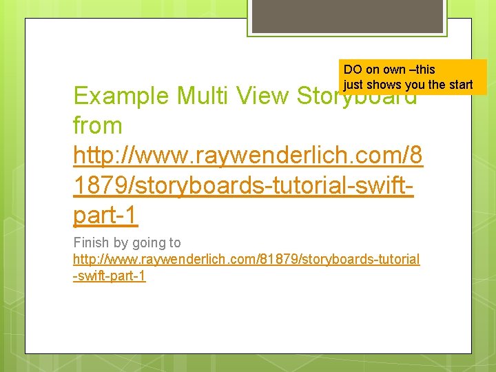 DO on own –this just shows you the start Example Multi View Storyboard from