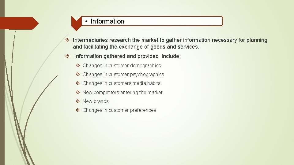  • Information Intermediaries research the market to gather information necessary for planning and