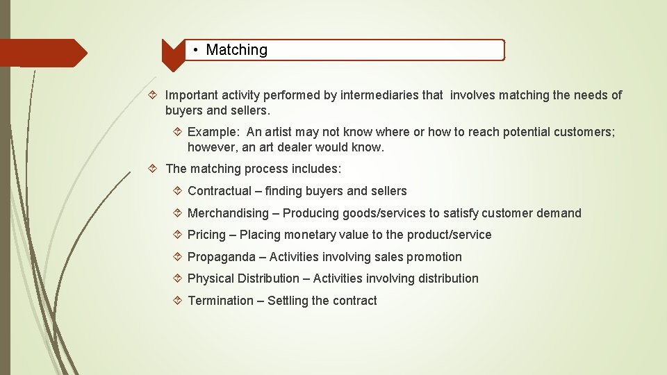  • Matching Important activity performed by intermediaries that involves matching the needs of