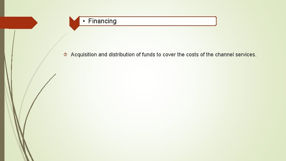  • Financing Acquisition and distribution of funds to cover the costs of the