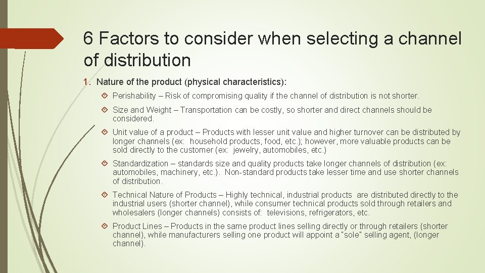 6 Factors to consider when selecting a channel of distribution 1. Nature of the