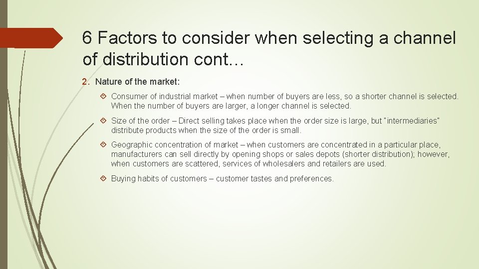 6 Factors to consider when selecting a channel of distribution cont… 2. Nature of