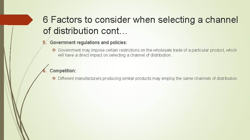 6 Factors to consider when selecting a channel of distribution cont… 5. Government regulations