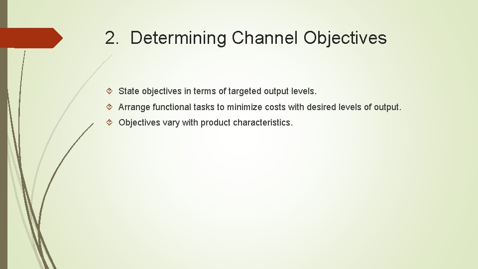 2. Determining Channel Objectives State objectives in terms of targeted output levels. Arrange functional