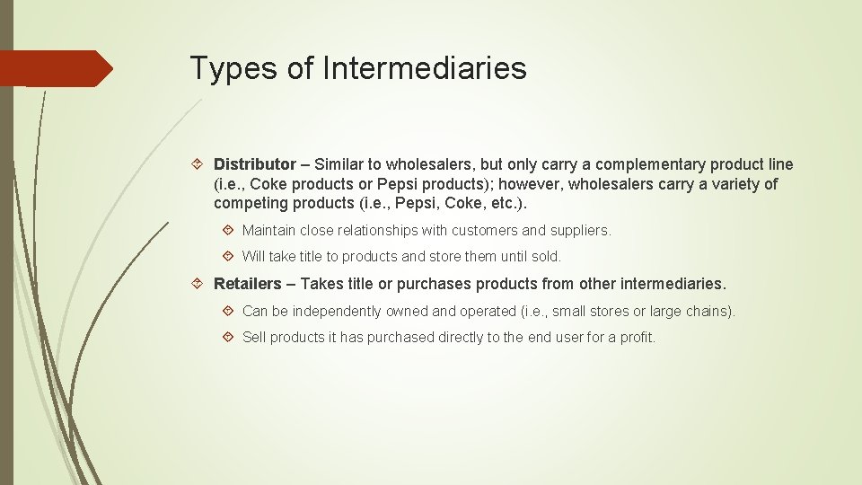Types of Intermediaries Distributor – Similar to wholesalers, but only carry a complementary product