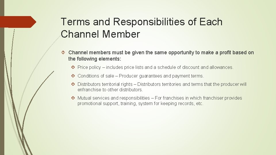 Terms and Responsibilities of Each Channel Member Channel members must be given the same