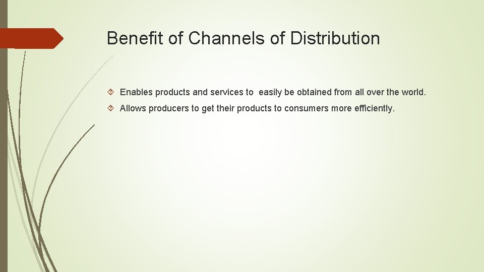 Benefit of Channels of Distribution Enables products and services to easily be obtained from