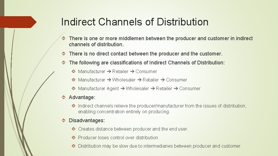 Indirect Channels of Distribution There is one or more middlemen between the producer and