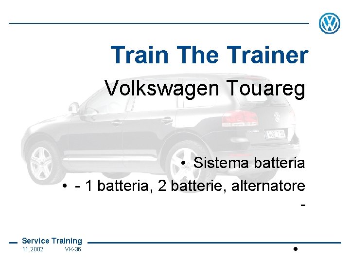 Train The Trainer Volkswagen Touareg • Sistema batteria • - 1 batteria, 2 batterie,