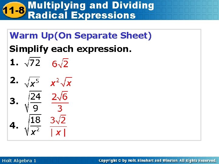 Multiplying and Dividing 11 -8 Radical Expressions Warm Up(On Separate Sheet) Simplify each expression.