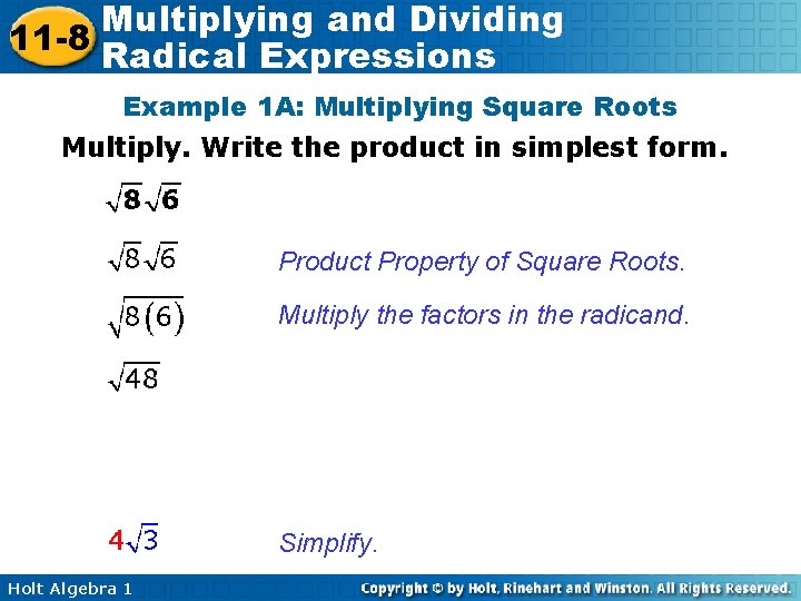 Multiplying and Dividing 11 -8 Radical Expressions Example 1 A: Multiplying Square Roots Multiply.