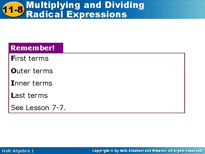 Multiplying and Dividing 11 -8 Radical Expressions Remember! First terms Outer terms Inner terms