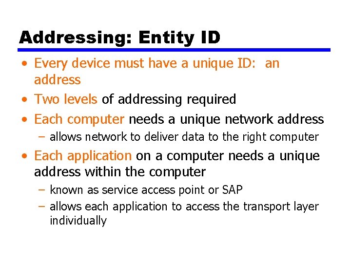 Addressing: Entity ID • Every device must have a unique ID: an address •