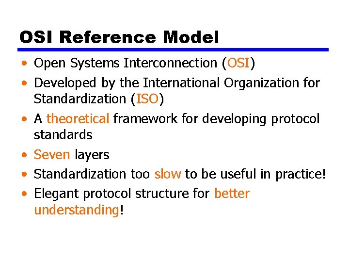 OSI Reference Model • Open Systems Interconnection (OSI) • Developed by the International Organization