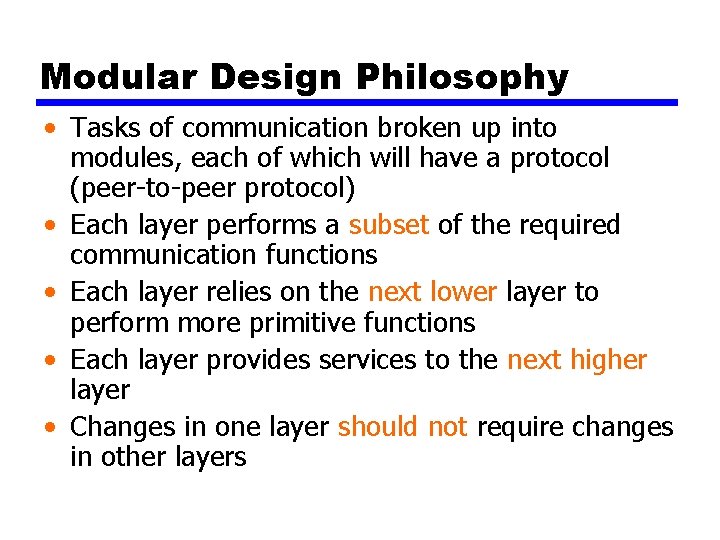 Modular Design Philosophy • Tasks of communication broken up into modules, each of which