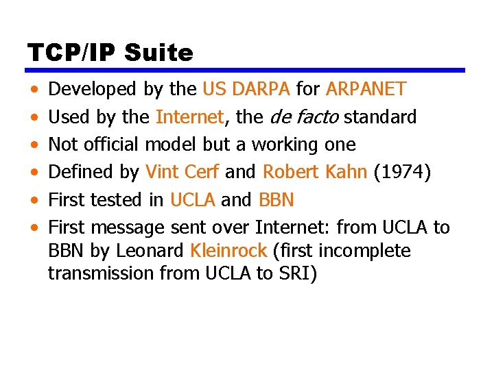 TCP/IP Suite • • • Developed by the US DARPA for ARPANET Used by