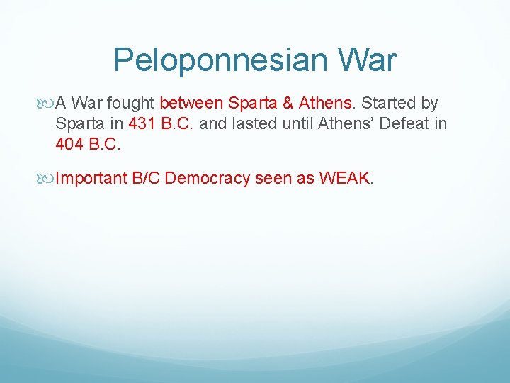 Peloponnesian War A War fought between Sparta & Athens. Started by Sparta in 431