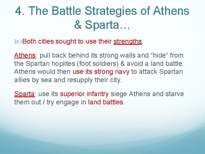 4. The Battle Strategies of Athens & Sparta… Both cities sought to use their