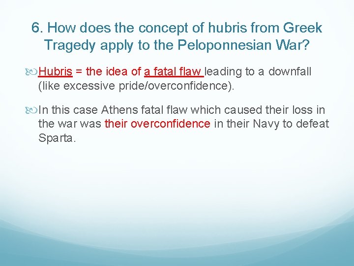 6. How does the concept of hubris from Greek Tragedy apply to the Peloponnesian