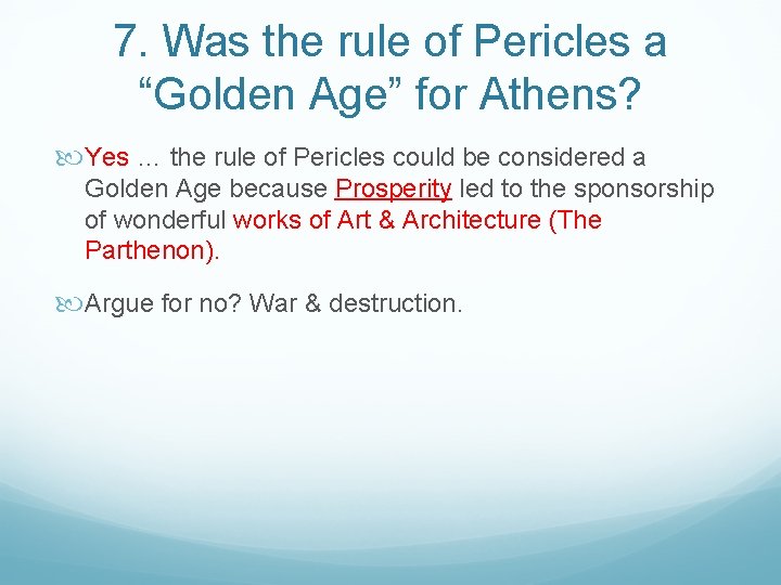 7. Was the rule of Pericles a “Golden Age” for Athens? Yes … the
