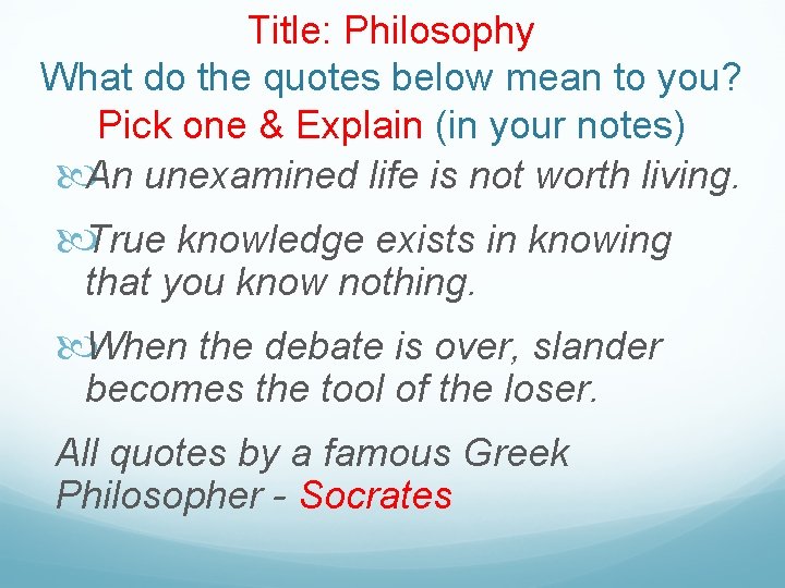 Title: Philosophy What do the quotes below mean to you? Pick one & Explain