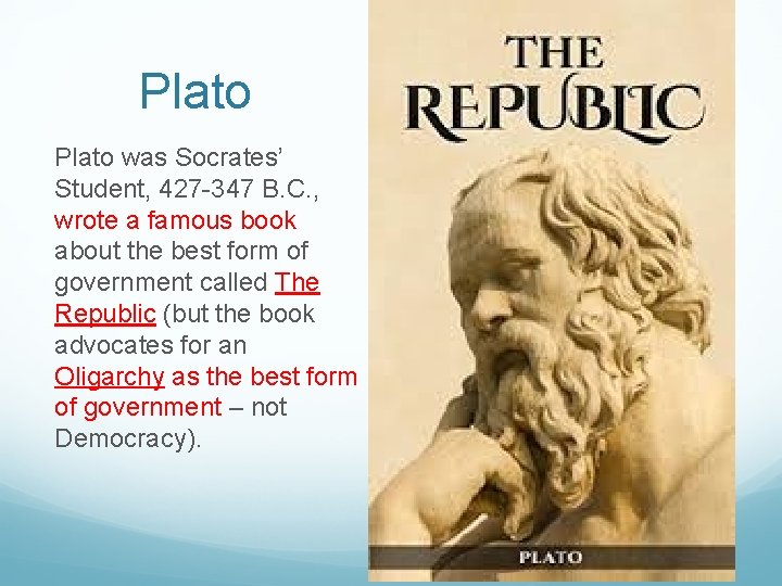 Plato was Socrates’ Student, 427 -347 B. C. , wrote a famous book about