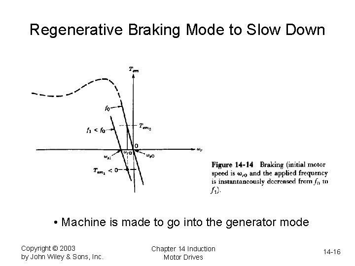 Regenerative Braking Mode to Slow Down • Machine is made to go into the