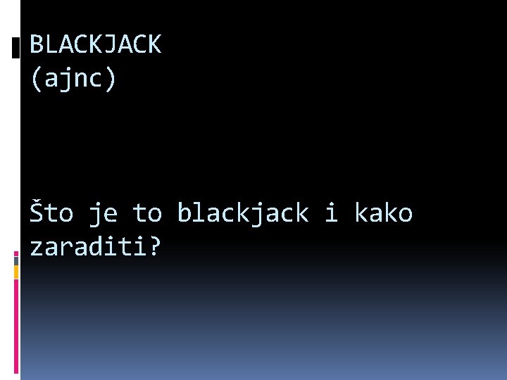BLACKJACK (ajnc) Što je to blackjack i kako zaraditi? 