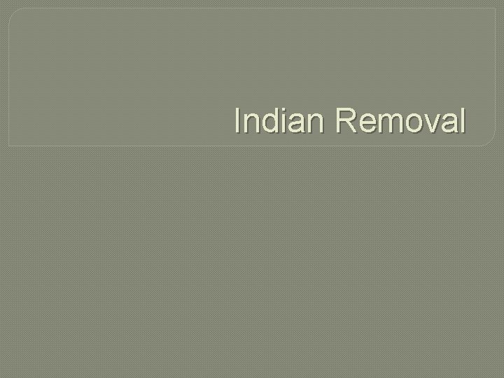 Indian Removal 