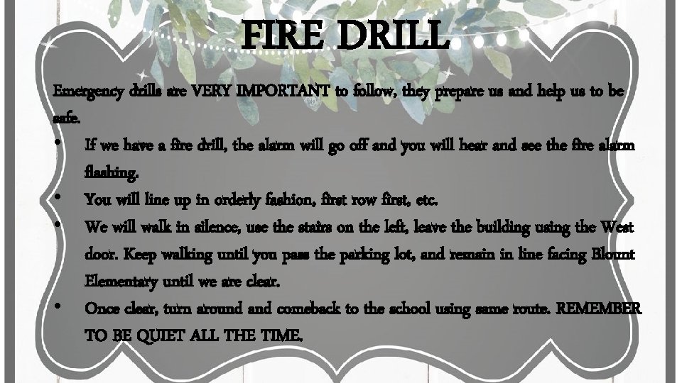 FIRE DRILL Emergency drills are VERY IMPORTANT to follow, they prepare us and help FIRE DRILL Emergency drills are VERY IMPORTANT to follow, they prepare us and help