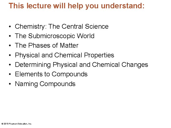 This lecture will help you understand: • • Chemistry: The Central Science The Submicroscopic