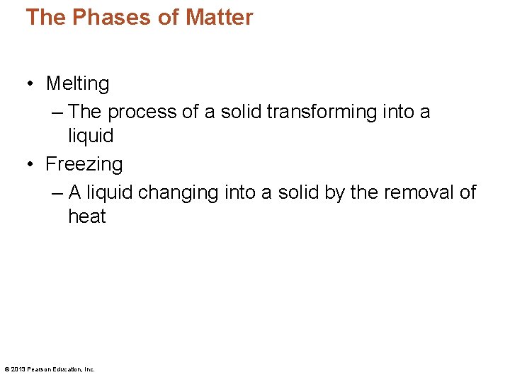The Phases of Matter • Melting – The process of a solid transforming into