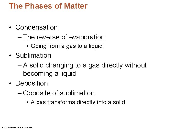 The Phases of Matter • Condensation – The reverse of evaporation • Going from