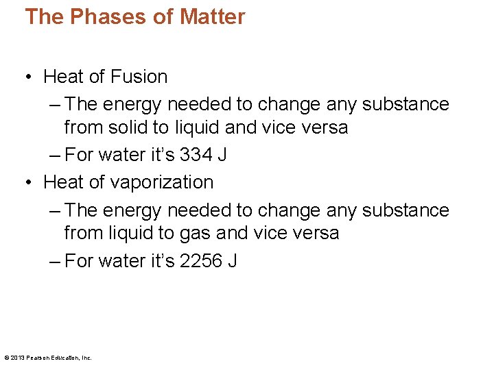 The Phases of Matter • Heat of Fusion – The energy needed to change