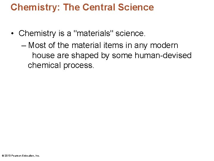 Chemistry: The Central Science • Chemistry is a "materials" science. – Most of the