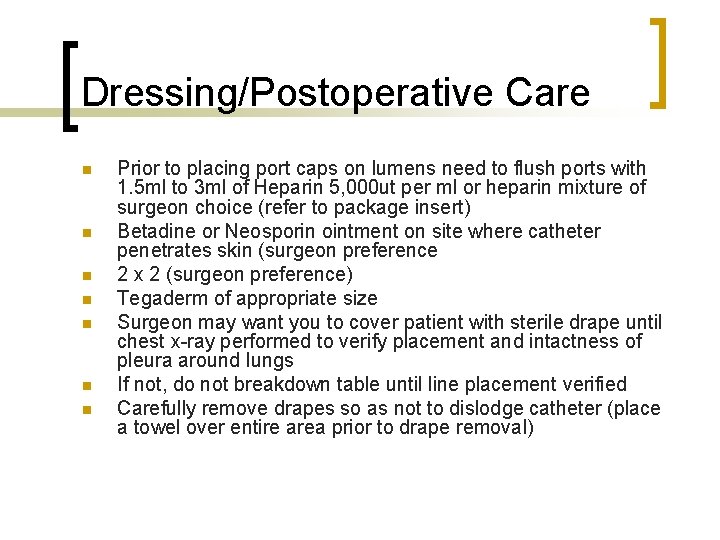 Dressing/Postoperative Care n n n n Prior to placing port caps on lumens need