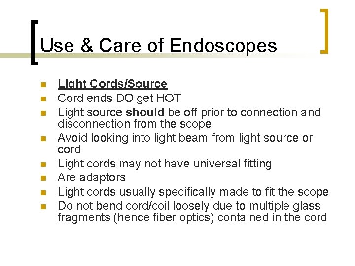 Use & Care of Endoscopes n n n n Light Cords/Source Cord ends DO