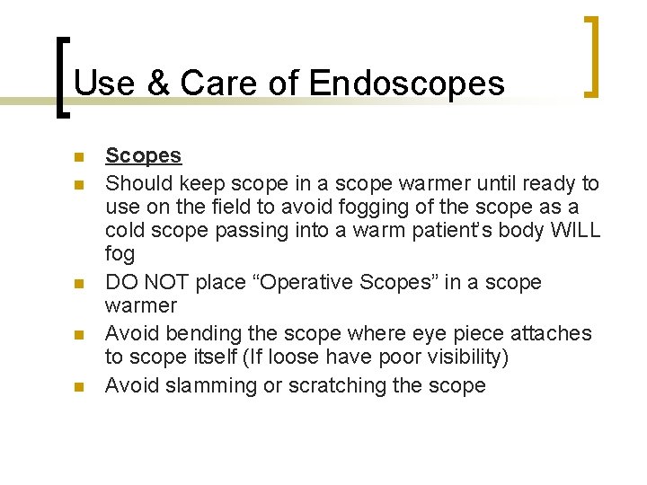 Use & Care of Endoscopes n n n Scopes Should keep scope in a