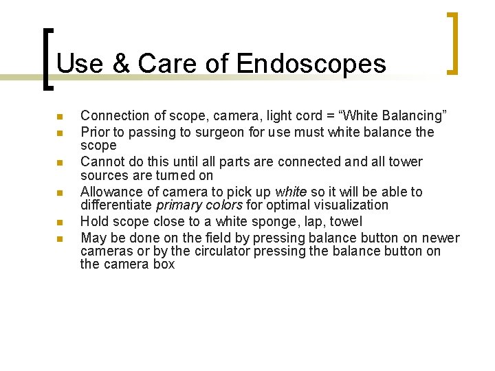 Use & Care of Endoscopes n n n Connection of scope, camera, light cord