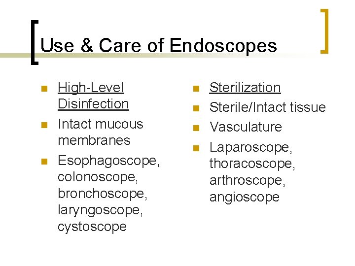 Use & Care of Endoscopes n n n High-Level Disinfection Intact mucous membranes Esophagoscope,