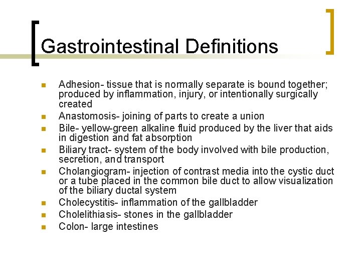 Gastrointestinal Definitions n n n n Adhesion- tissue that is normally separate is bound