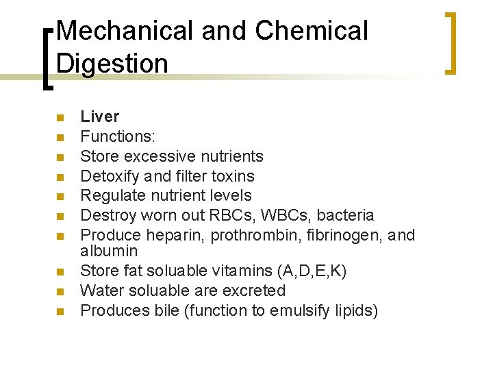 Mechanical and Chemical Digestion n n Liver Functions: Store excessive nutrients Detoxify and filter