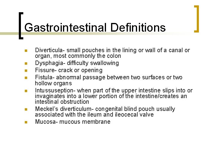 Gastrointestinal Definitions n n n n Diverticula- small pouches in the lining or wall