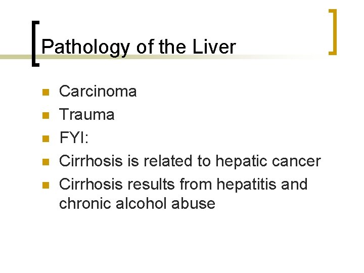 Pathology of the Liver n n n Carcinoma Trauma FYI: Cirrhosis is related to