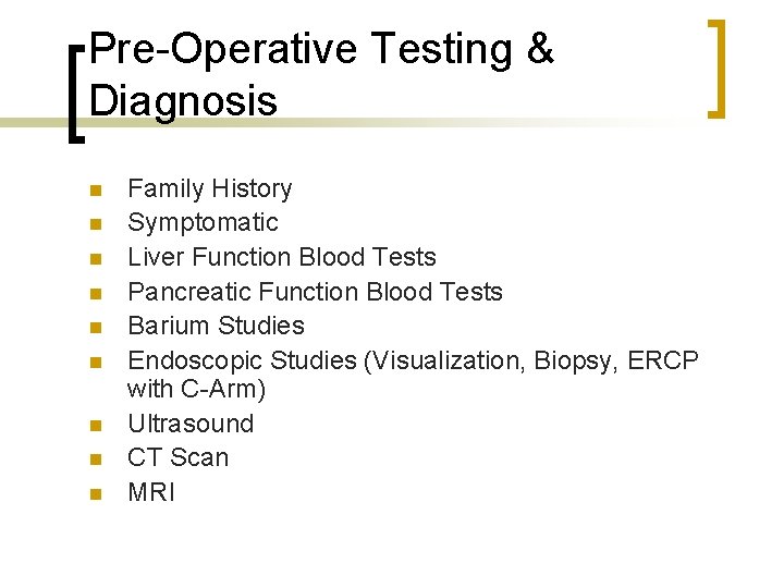 Pre-Operative Testing & Diagnosis n n n n n Family History Symptomatic Liver Function