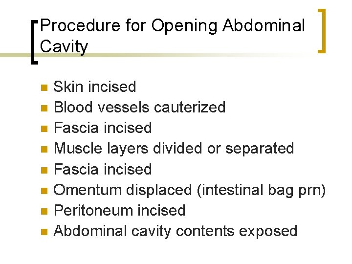 Procedure for Opening Abdominal Cavity n n n n Skin incised Blood vessels cauterized
