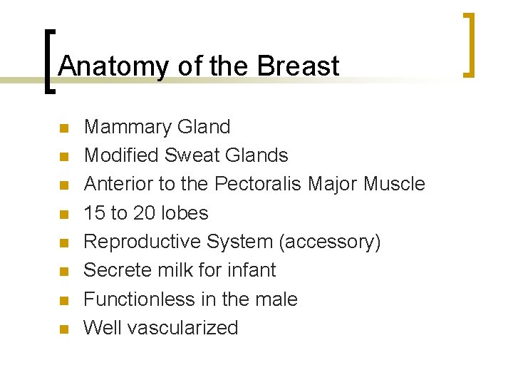 Anatomy of the Breast n n n n Mammary Gland Modified Sweat Glands Anterior