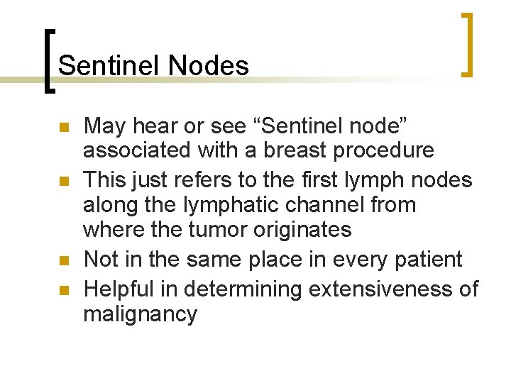Sentinel Nodes n n May hear or see “Sentinel node” associated with a breast