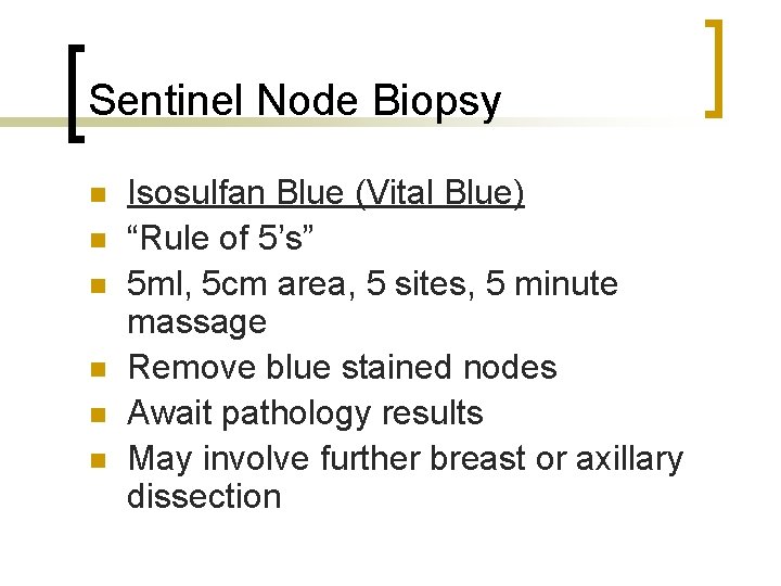 Sentinel Node Biopsy n n n Isosulfan Blue (Vital Blue) “Rule of 5’s” 5