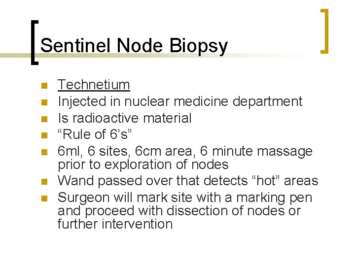 Sentinel Node Biopsy n n n n Technetium Injected in nuclear medicine department Is